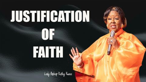 Justification Of Faith  _Lady Bishop Kathy Kiuna