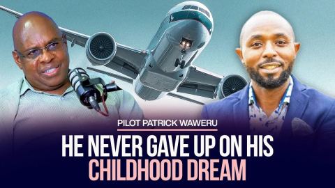 HE NEVER GAVE UP ON HIS CHILDHOOD DREAM | PILOT PATRICK WAWERU’S STORY