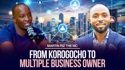 FROM KOROGOCHO TO MULTIPLE BUSINESS OWNER-MARTIN RIZ THE MC