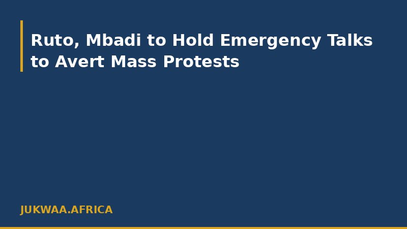 Ruto, Mbadi to Hold Emergency Talks to Avert Mass Protests