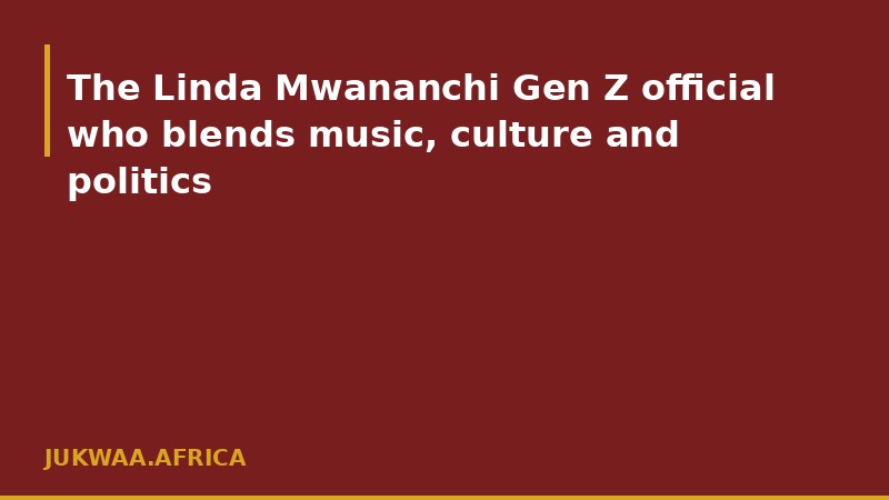 The Linda Mwananchi Gen Z official who blends music, culture and politics