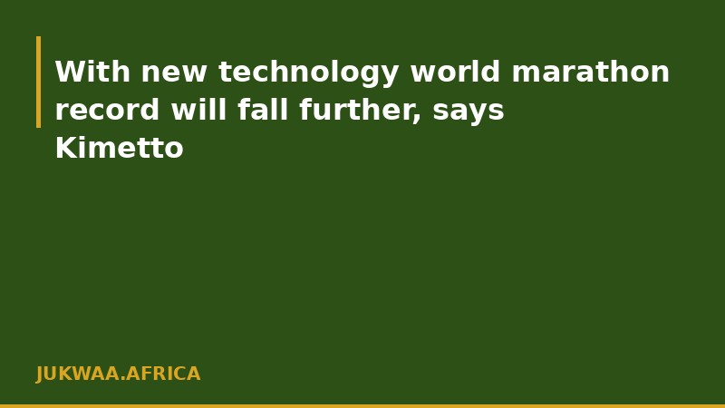With new technology world marathon record will fall further, says Kimetto