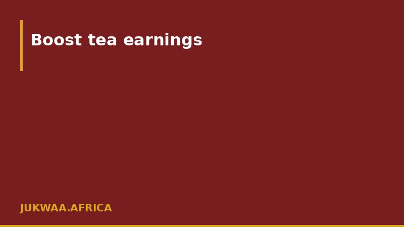 Boost tea earnings