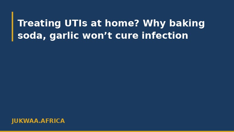 Treating UTIs at home? Why baking soda, garlic won’t cure infection