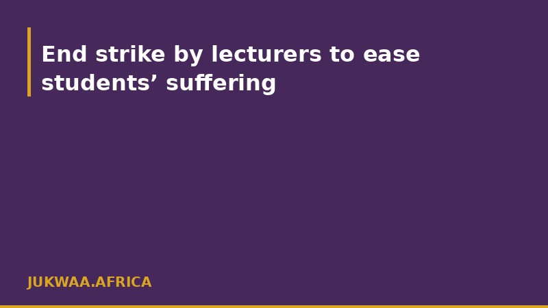 End strike by lecturers to ease students’ suffering