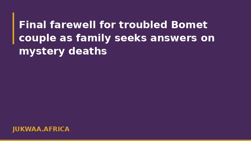 Final farewell for troubled Bomet couple as family seeks answers on mystery deaths