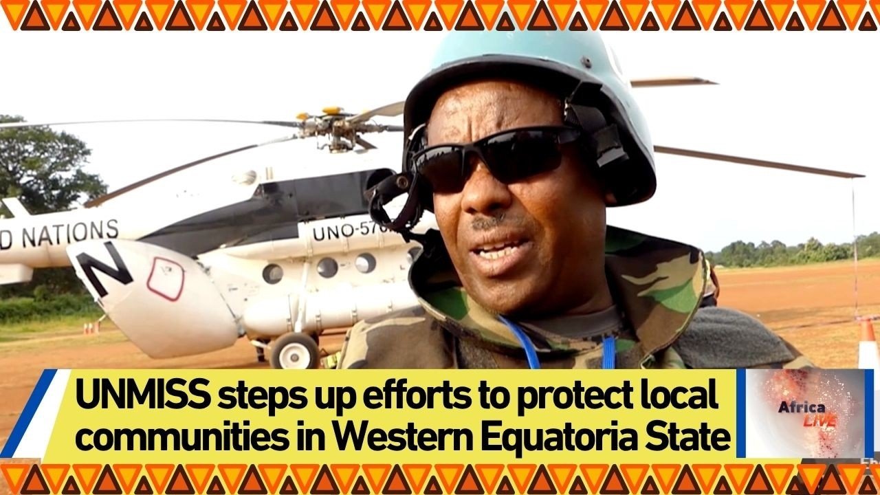 UNMISS steps up efforts to protect local communities in Western Equatoria State