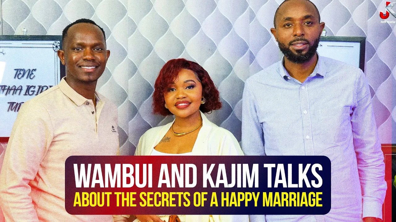 WAMBUI AND KAJIM TALKS ABOUT THE SECRETS OF A HAPPY MARRIAGE