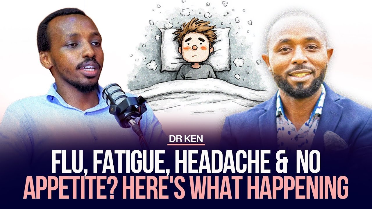 FLU, FATIGUE, HEADACHE & NO APPETITE? HERE'S WHAT HAPPENING - DR KEN
