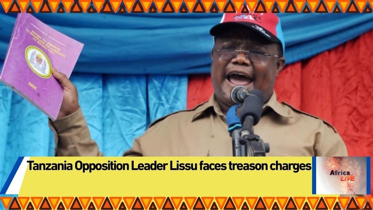 Tanzania Opposition Leader Lissu faces treason charges