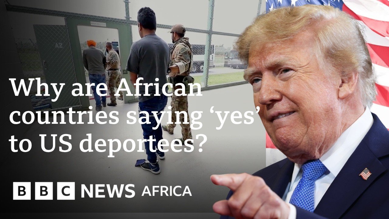 Inside Africa’s deals to accept deportees from the US  - BBC Africa