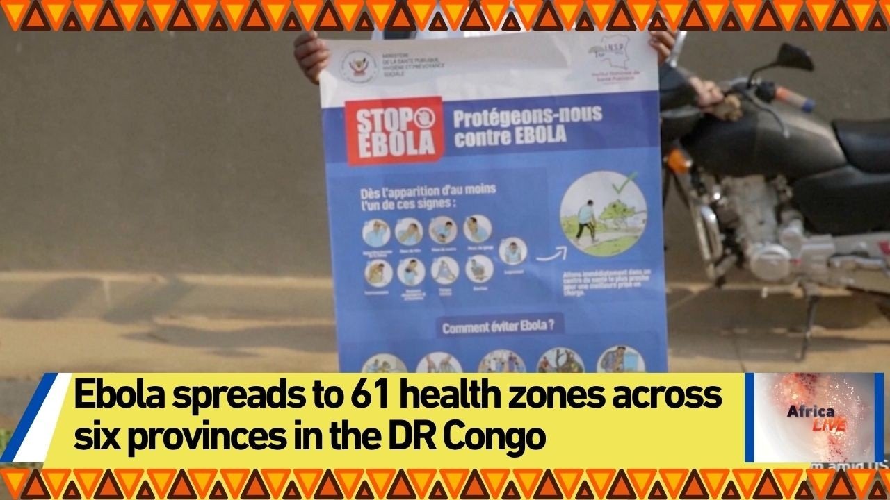 Ebola spreads to 61 health zones across six provinces in the DR Congo