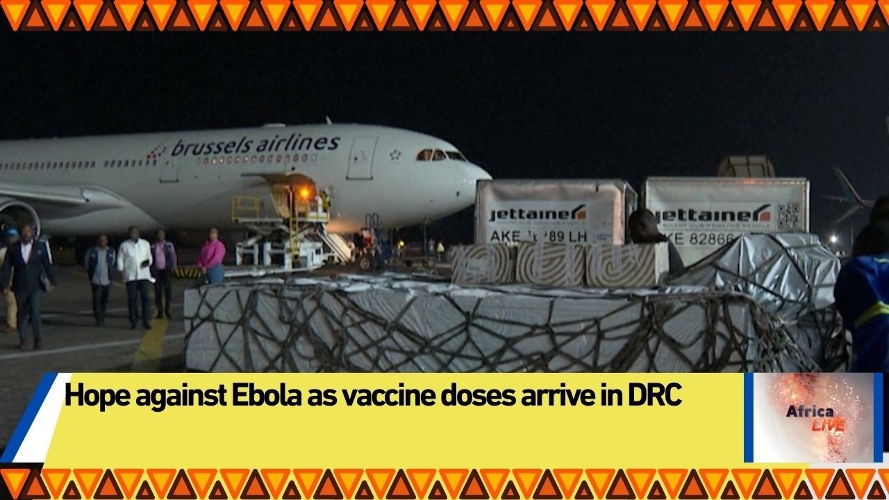 Hope against Ebola as vaccine doses arrive in DR Congo